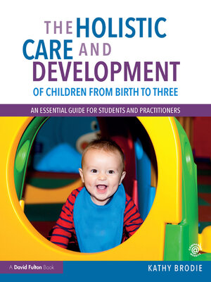cover image of The Holistic Care and Development of Children from Birth to Three